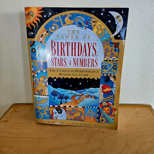 The Power of Birthdays, Stars, & Numbers - The complete personology reference guide